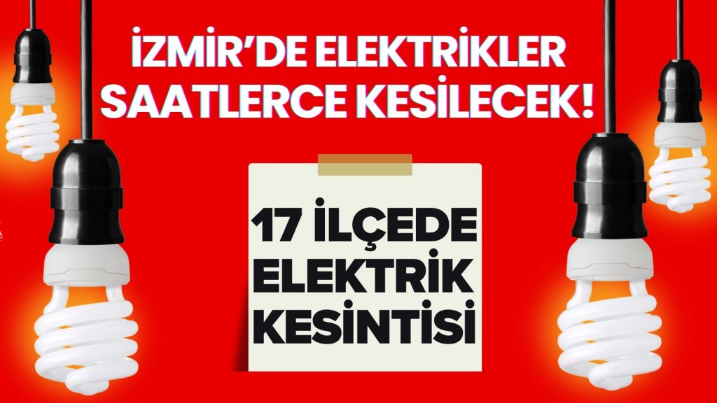 İzmir’de 3 Ekim Cuma günü toplam 17 ilçede planlı elektrik