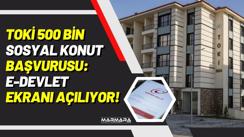 Dar gelirli vatandaşlara umut olacak TOKİ’nin 500 bin sosyal konut