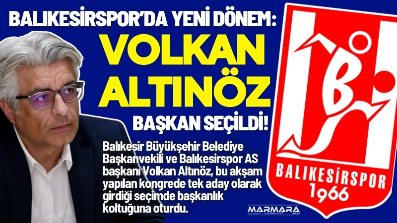 Balıkesir Büyükşehir Belediye Başkanvekili ve Balıkesirspor AS başkanı Volkan Altınöz,