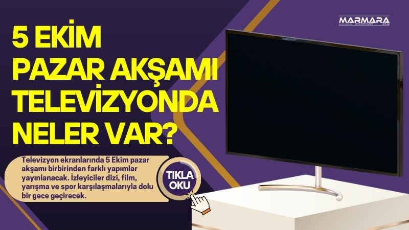 Televizyon ekranlarında 5 Ekim pazar akşamı birbirinden farklı yapımlar yayınlanacak.