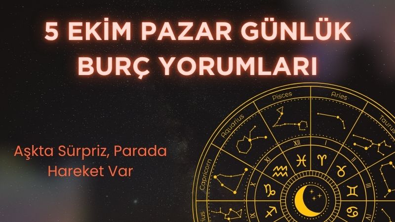 Astroloji meraklılarının heyecanla beklediği günlük burç yorumları belli oldu. 5