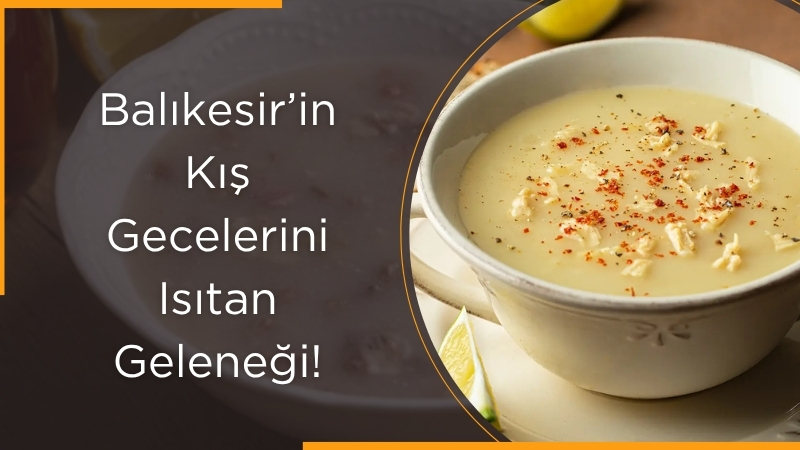 Balıkesir’in mutfak kültüründe özel bir yeri olan kelle paça çorbası,