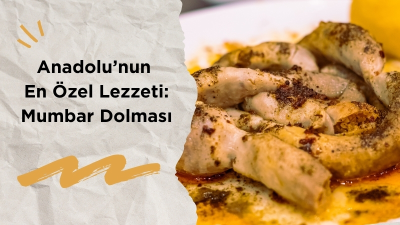 Türk mutfağının en otantik ve en zahmetli yemeklerinden biri olan