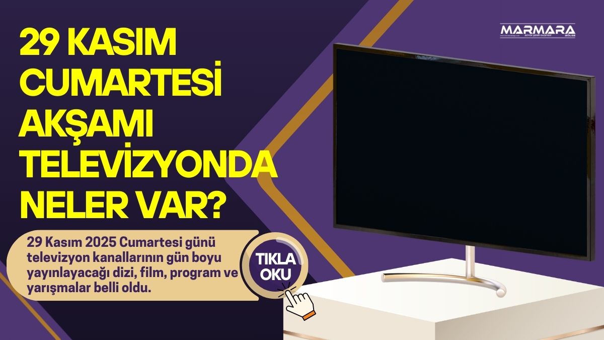 29 Kasım 2025 Cumartesi günü televizyon kanallarının gün boyu yayınlayacağı