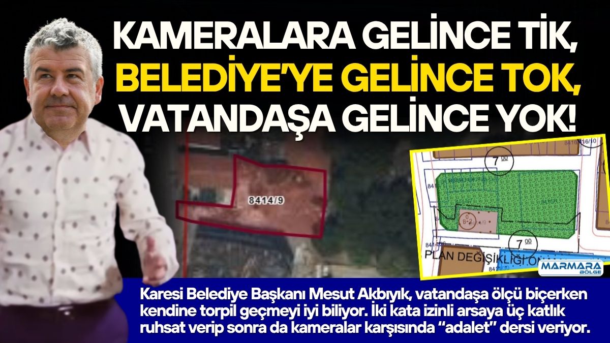 Karesi Belediye Başkanı Mesut Akbıyık, vatandaşa ölçü biçerken kendine torpil