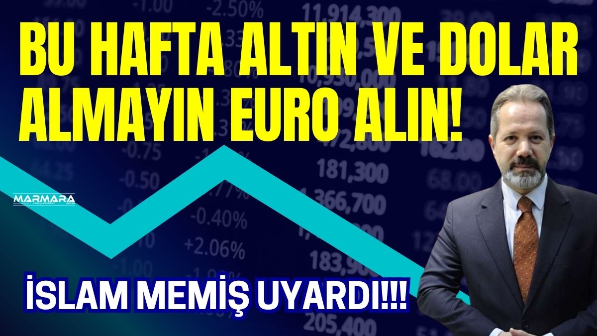 Ekonomi ve finans uzmanı İslam Memiş, haftanın ilk yayınında altın,