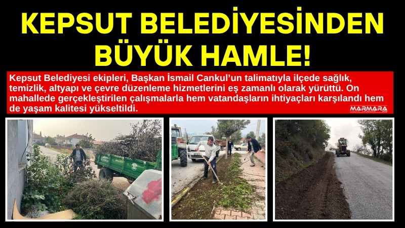 Kepsut Belediyesi ekipleri, Başkan İsmail Cankul’un talimatıyla ilçede sağlık, temizlik,
