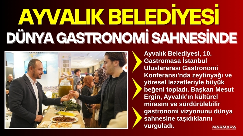 Ayvalık Belediyesi, 10. Gastromasa İstanbul Uluslararası Gastronomi Konferansı’nda zeytinyağı ve