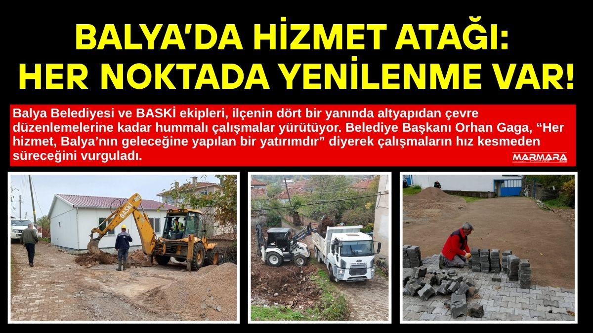 Balya Belediyesi ve BASKİ ekipleri, ilçenin dört bir yanında altyapıdan