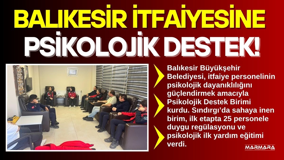 Balıkesir Büyükşehir Belediyesi, itfaiye personelinin psikolojik dayanıklılığını güçlendirmek amacıyla Psikolojik