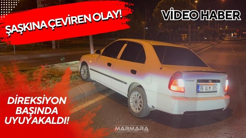 Kayseri’de direksiyon başında uyuyakalan alkollü sürücü, kaldırıma çıktıktan sonra uykusuna
