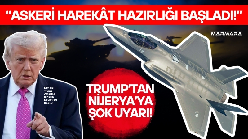 ABD Başkanı Donald Trump, Nijerya hükümetine sert bir uyarıda bulunarak