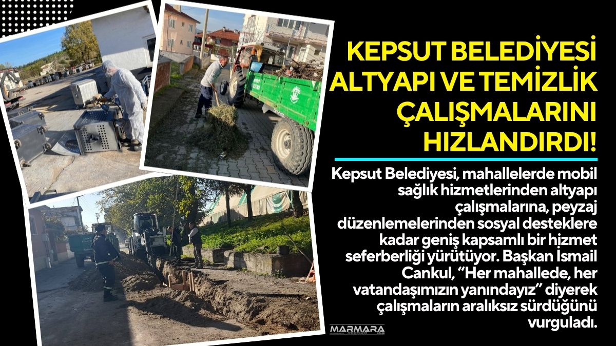 Kepsut Belediyesi, mahallelerde mobil sağlık hizmetlerinden altyapı çalışmalarına, peyzaj düzenlemelerinden