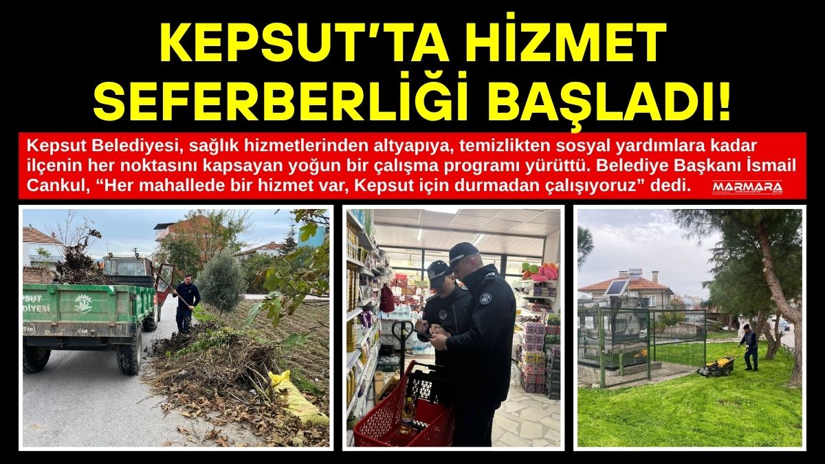 Kepsut Belediyesi, sağlık hizmetlerinden altyapıya, temizlikten sosyal yardımlara kadar ilçenin