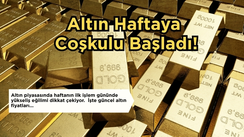 Altın piyasasında haftanın ilk işlem gününde yükseliş eğilimi dikkat çekiyor.