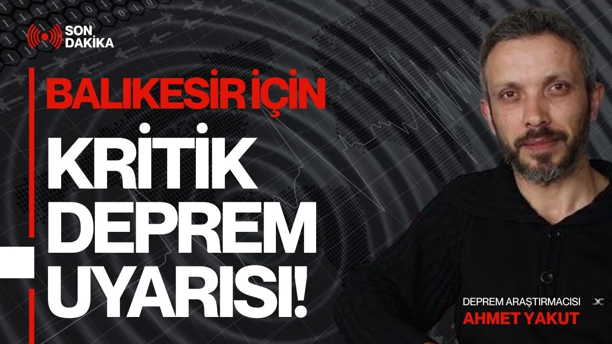 Deprem Araştırmacısı Ahmet Yakut, YouTube kanalında yaptığı son değerlendirmede Balıkesir,
