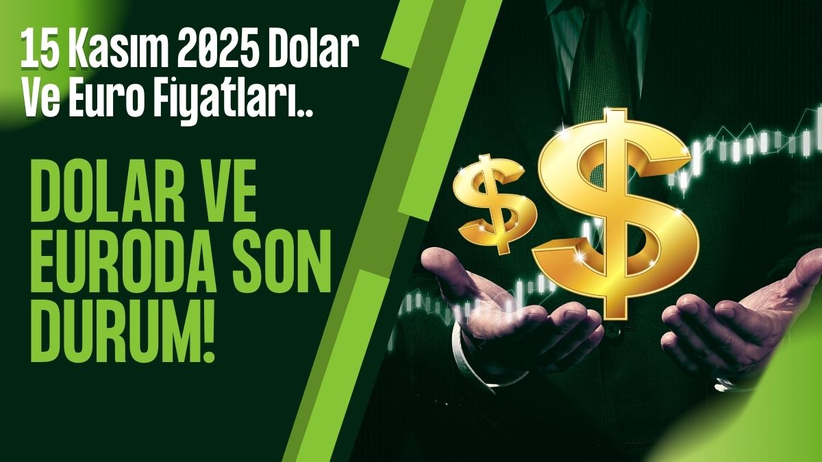 Dolar ve euro kurlarındaki güncel tablo, 15 Kasım 2025 Cumartesi