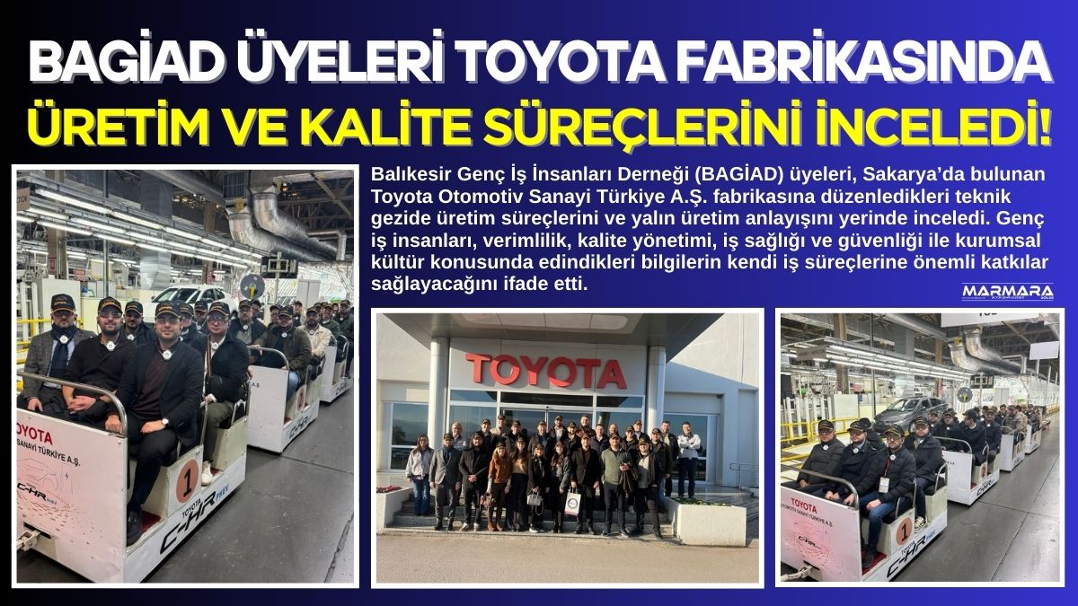 Balıkesir Genç İş İnsanları Derneği (BAGİAD) üyeleri, Sakarya’da bulunan Toyota