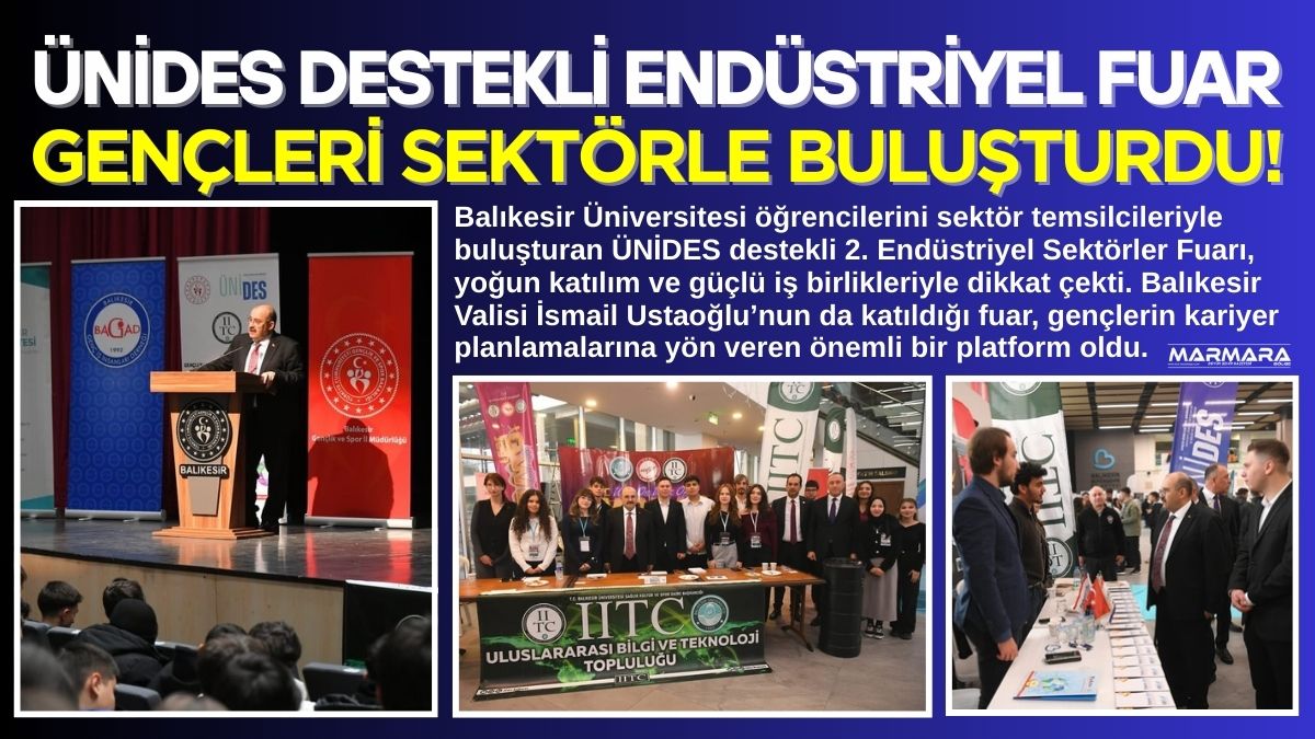 Balıkesir Üniversitesi öğrencilerini sektör temsilcileriyle buluşturan ÜNİDES destekli 2. Endüstriyel