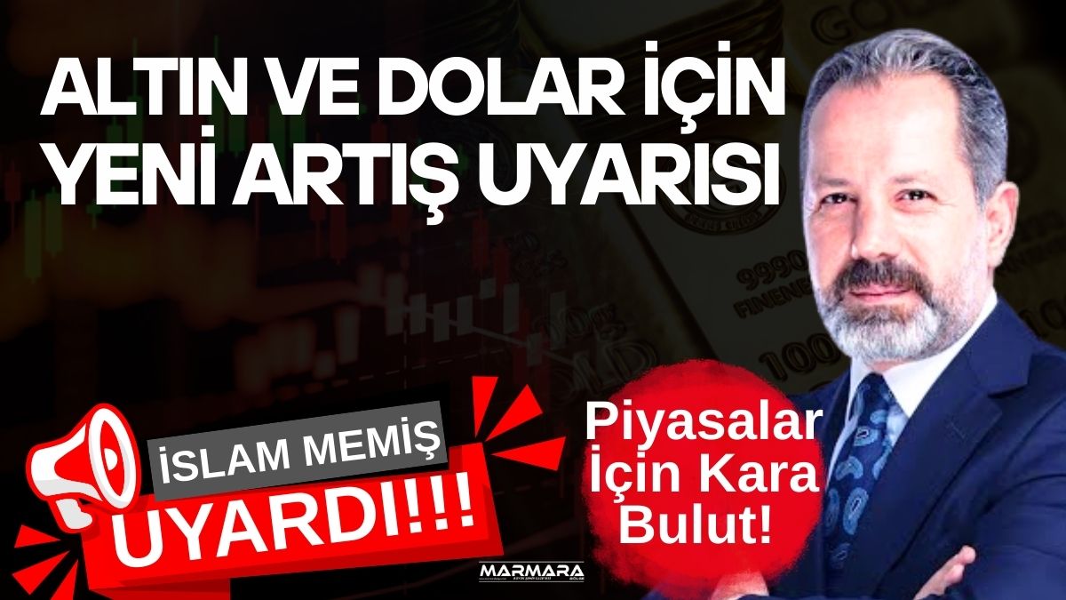 Ekonomi ve Finans Uzmanı İslam Memiş'in yaptığı son değerlendirmede piyasaları