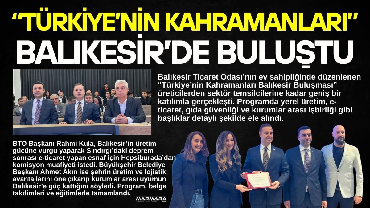 Balıkesir Ticaret Odası’nın ev sahipliğinde düzenlenen “Türkiye’nin Kahramanları Balıkesir Buluşması”,