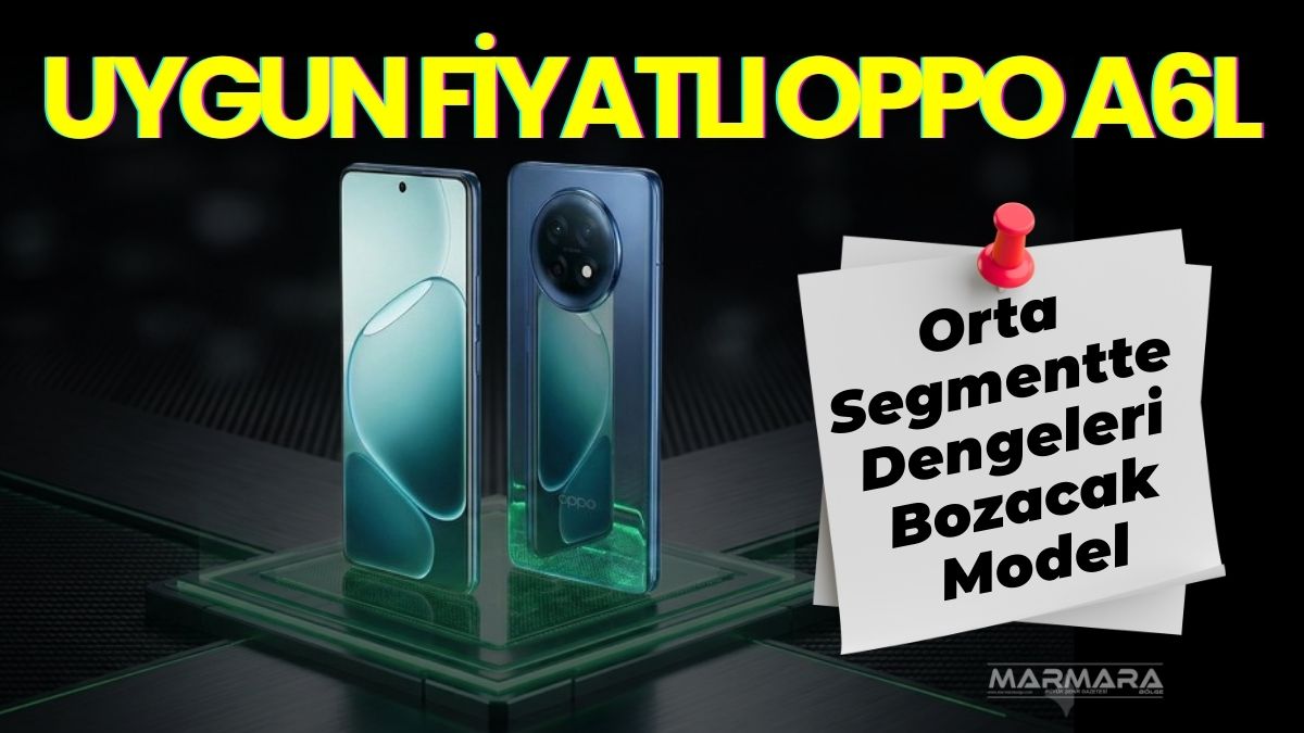Oppo, A6 serisine güçlü bir model daha ekleyerek uygun fiyat