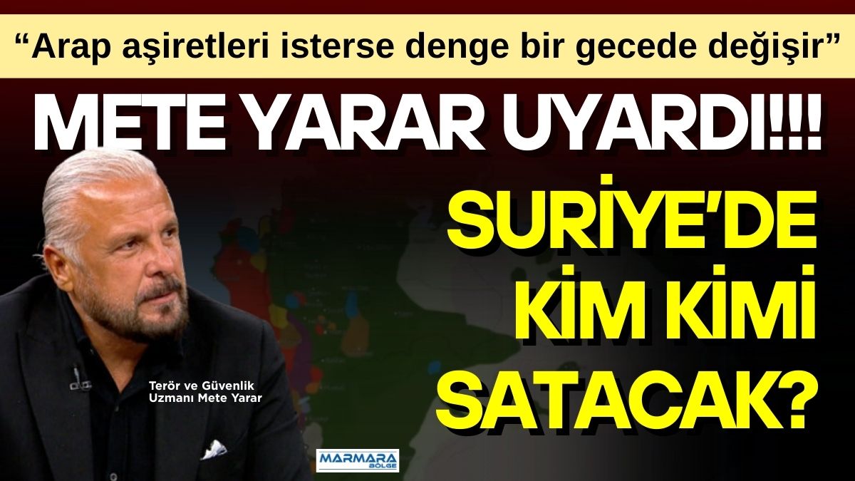 Terör ve Güvenlik Uzmanı Mete Yarar, Suriye sahasına dair kamuoyunda