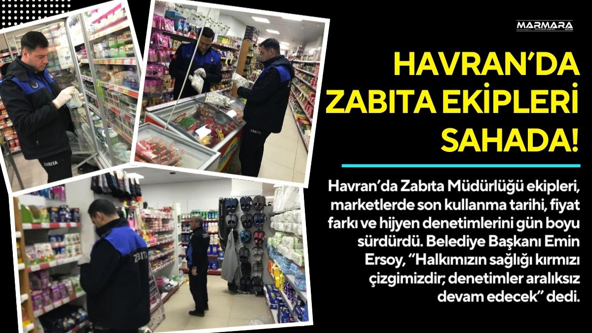 Havran’da Zabıta Müdürlüğü ekipleri, marketlerde son kullanma tarihi, fiyat farkı
