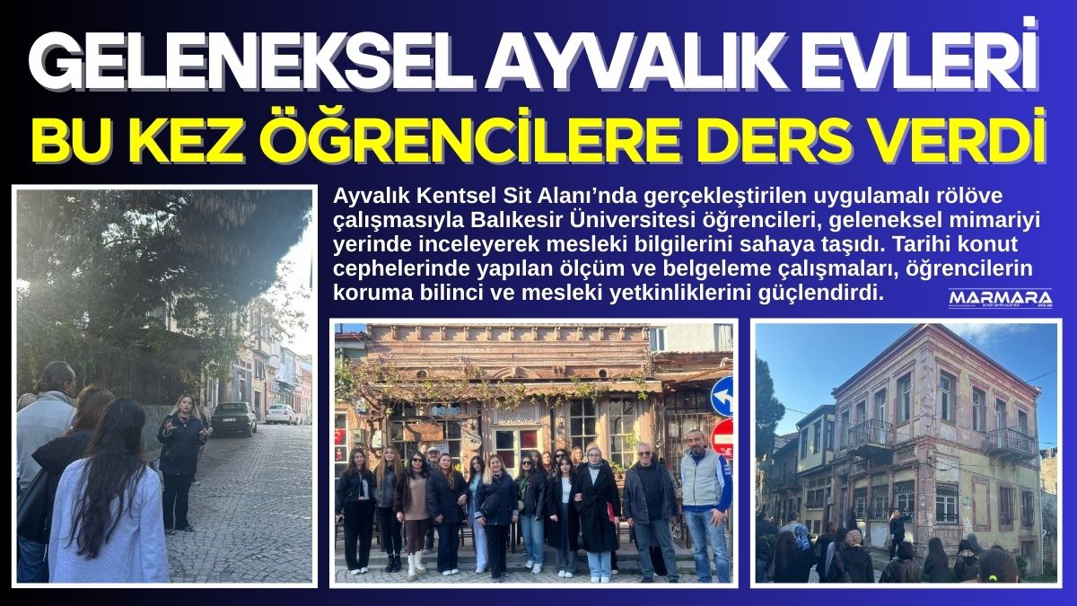 Ayvalık Kentsel Sit Alanı’nda gerçekleştirilen uygulamalı rölöve çalışmasıyla Balıkesir Üniversitesi