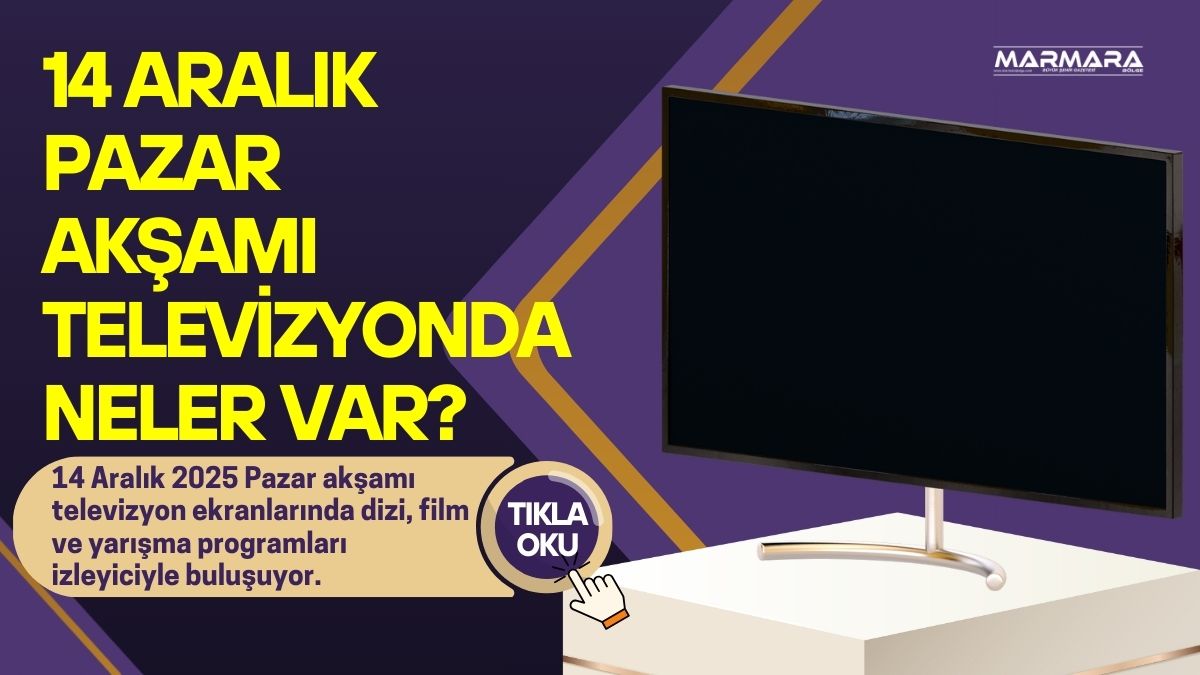 14 Aralık 2025 Pazar akşamı televizyon ekranlarında dizi, film ve