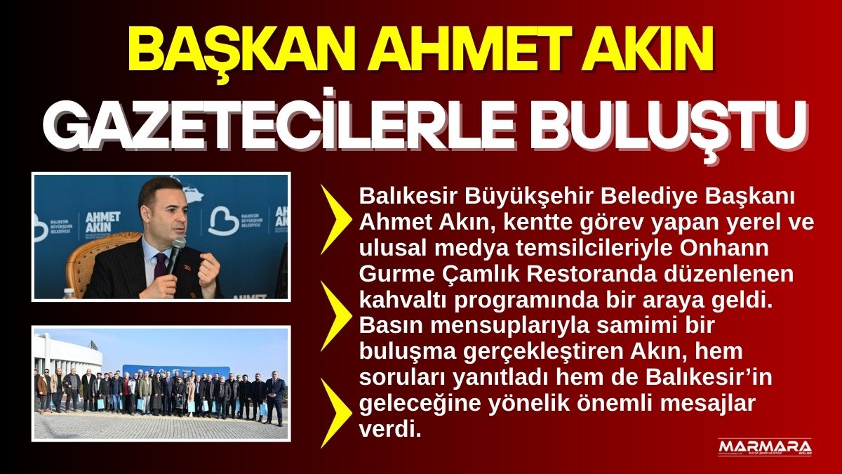 Balıkesir Büyükşehir Belediye Başkanı Ahmet Akın, kentte görev yapan yerel