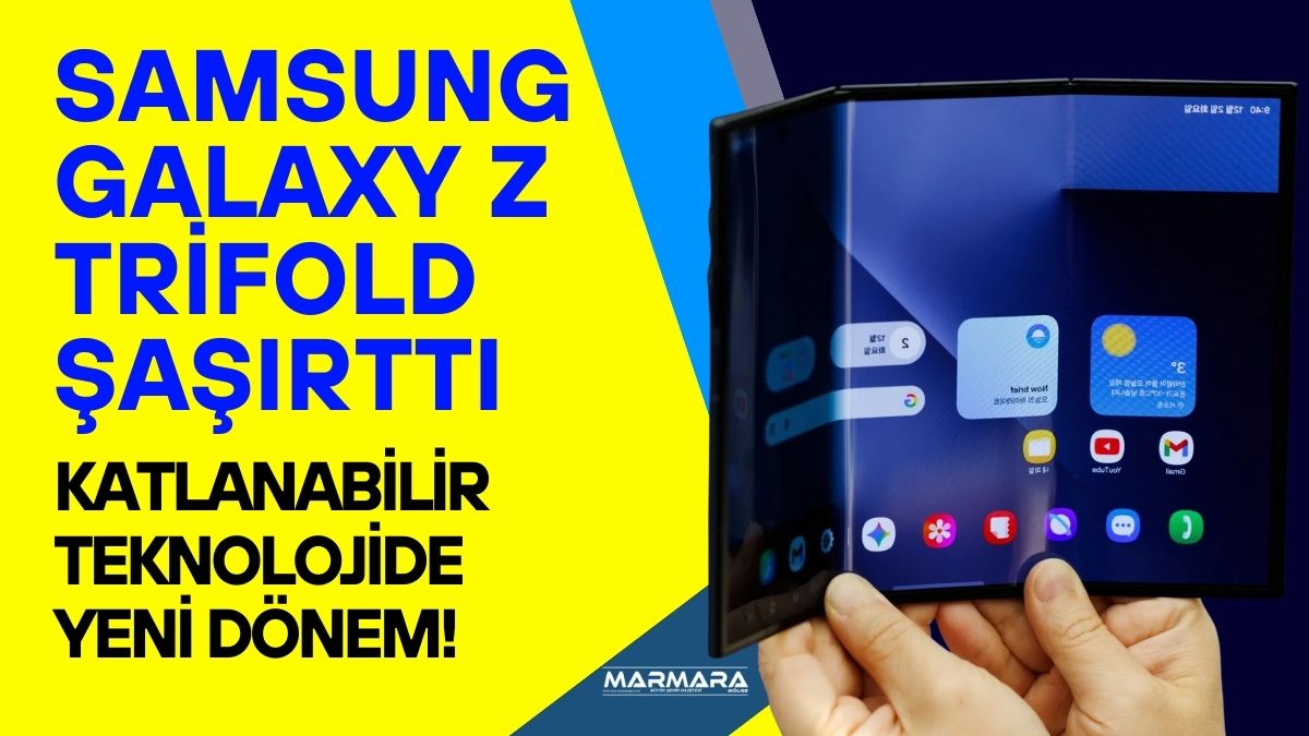 Samsung’un yeni nesil katlanabilir telefonu Galaxy Z TriFold, üç panelli