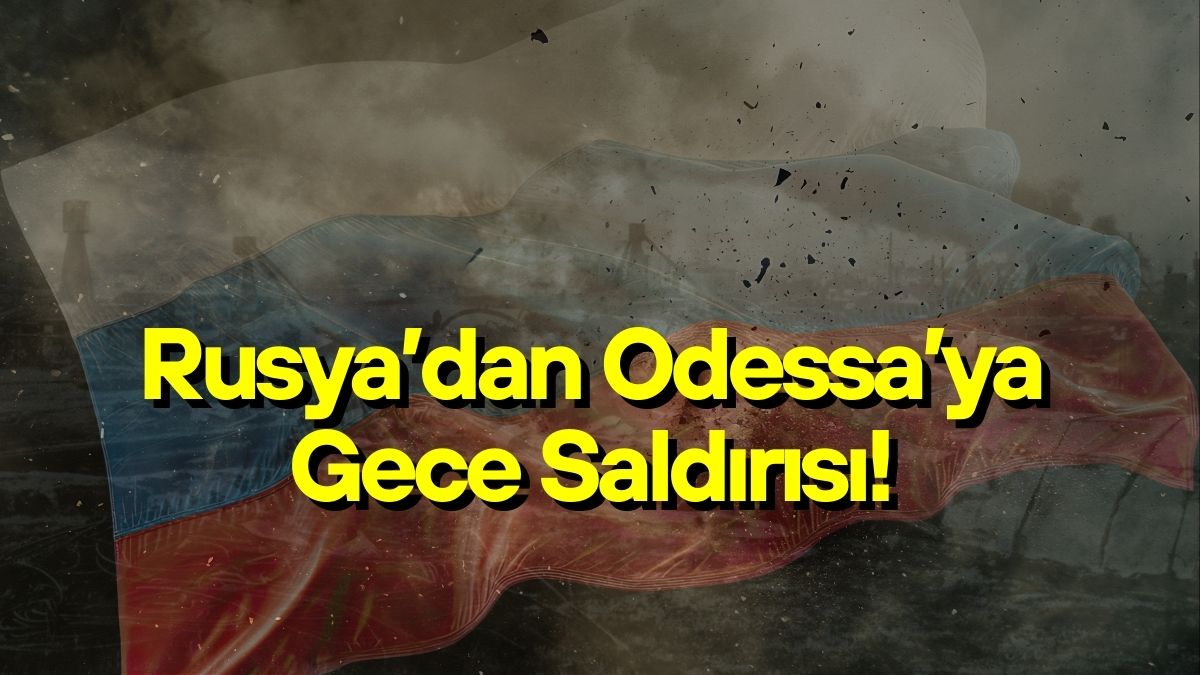 Rusya, gece saatlerinde Ukrayna’nın Odessa bölgesine insansız hava araçlarıyla (İHA)