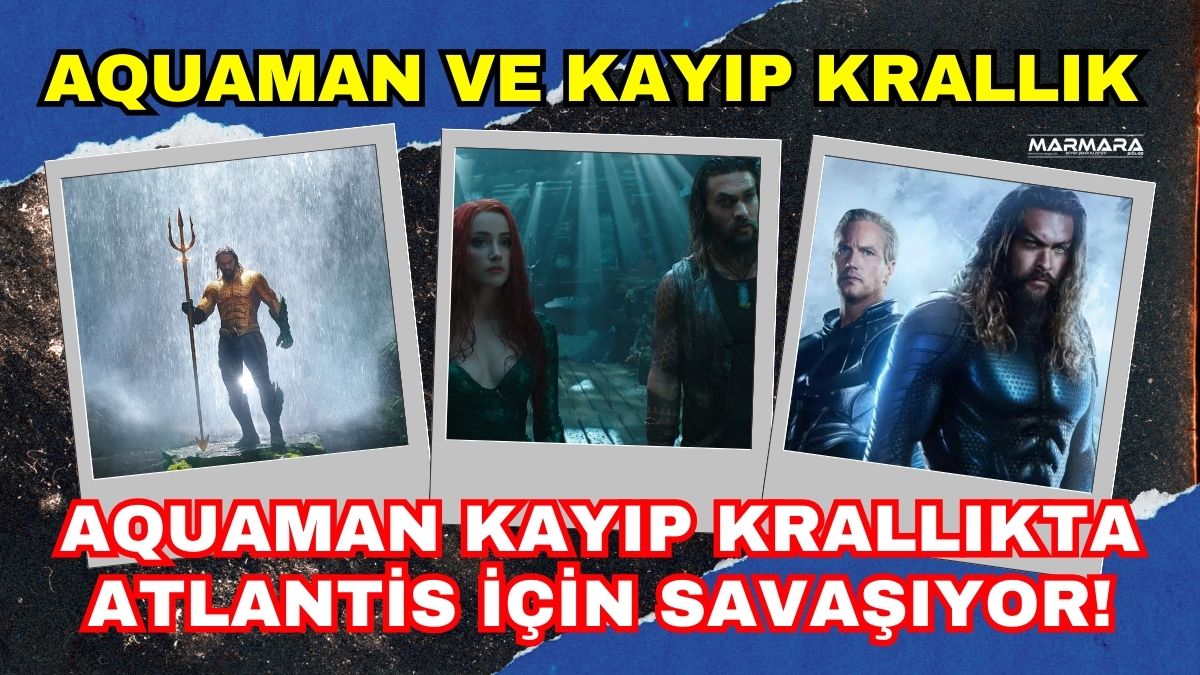 Aquaman, babasının ölümünün intikamını almak isteyen Black Manta’nın efsanevi Kara