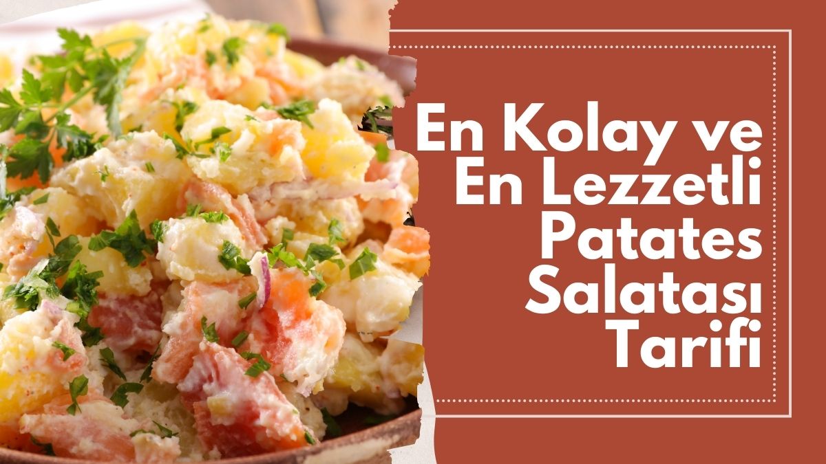 Hafif, doyurucu ve her öğüne yakışan patates salatası, özellikle çay