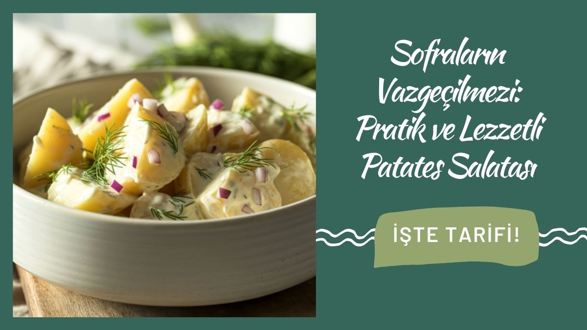 Günlük yemek tarifleri arasında klasikleşmiş lezzetlerden biri olan patates salatası,