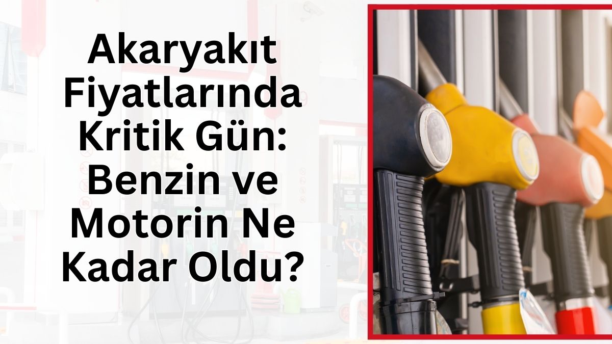 Akaryakıt fiyatları, brent petrol piyasasındaki dalgalanmalar ve döviz kurundaki hareketliliğin