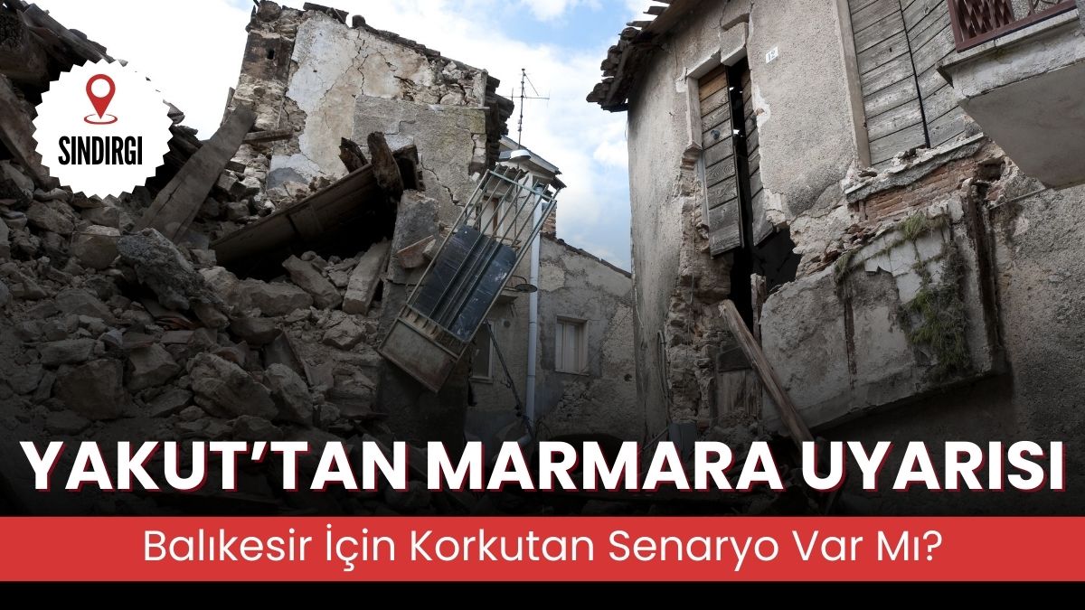 Deprem Araştırmacısı Ahmet Yakut, Marmara, Balıkesir, Sındırgı ve Doğu Anadolu’daki
