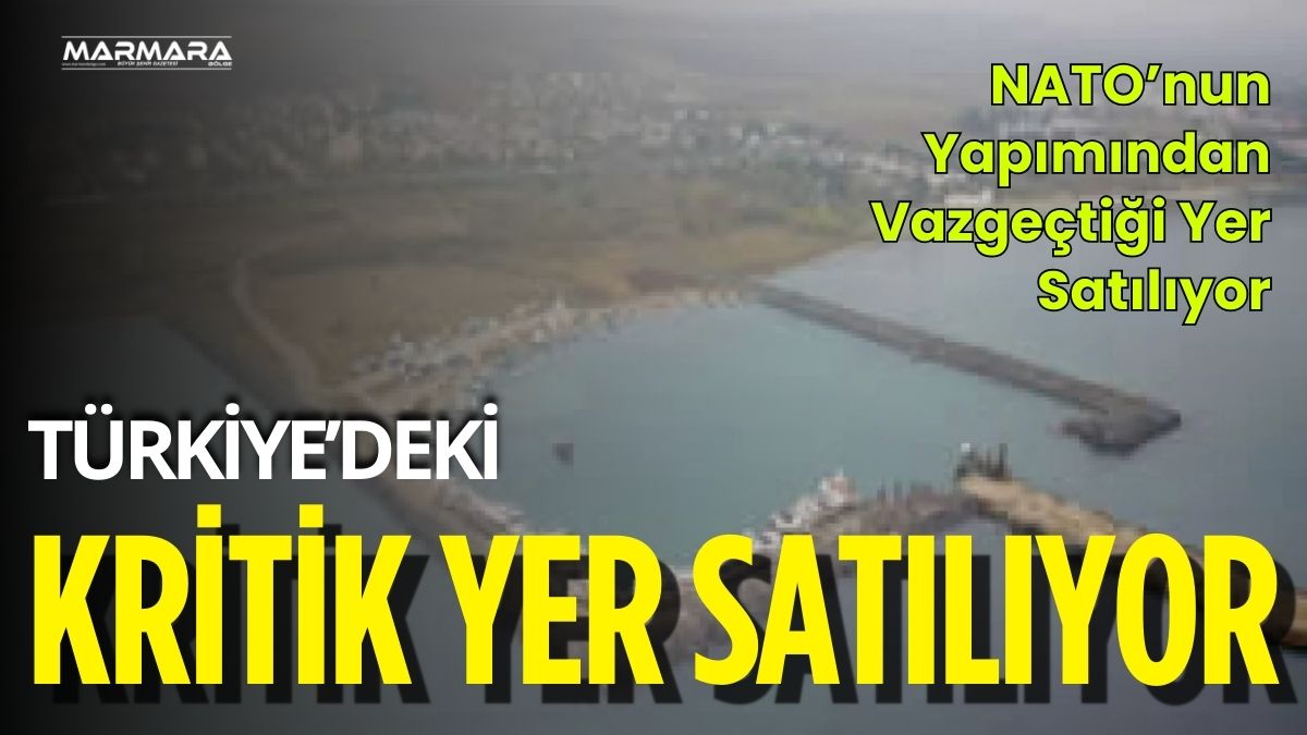 NATO’nun yıllar önce yapımından çekildiği Tekirdağ’daki Çeşmeli Limanı için önemli