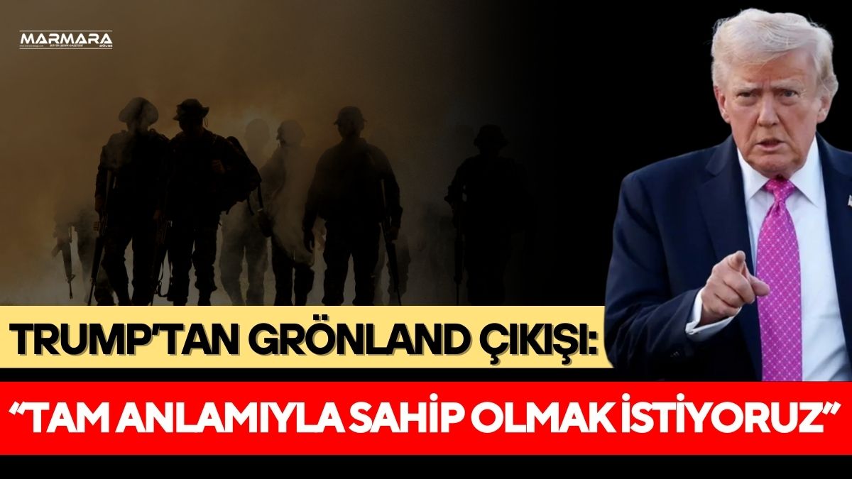 ABD Başkanı Donald Trump, ABD’nin Grönland’a “tam anlamıyla sahip olmak”