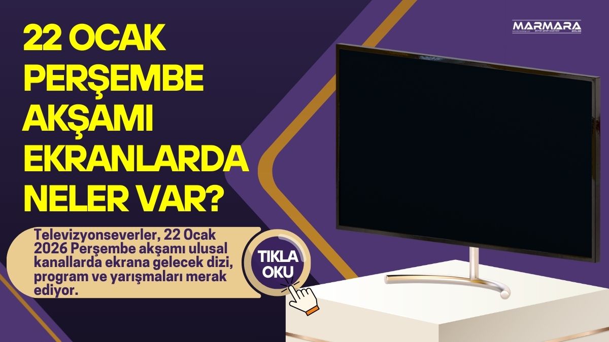 Televizyonseverler, 22 Ocak 2026 Perşembe akşamı ulusal kanallarda ekrana gelecek