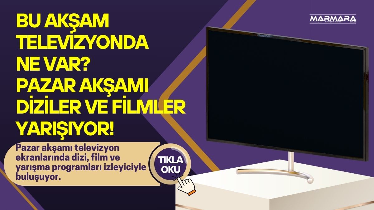 Pazar akşamı televizyon ekranlarında dizi, film ve yarışma programları izleyiciyle