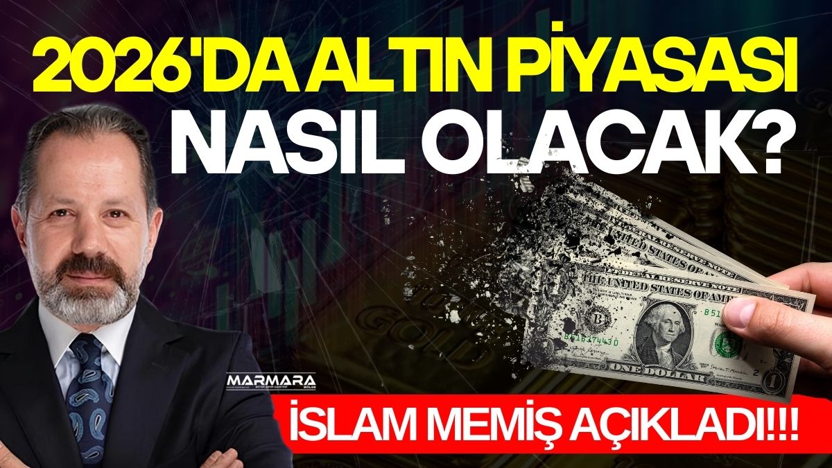 Altın ve para piyasaları uzmanı İslam Memiş, 2026 yılının belirsizlikler