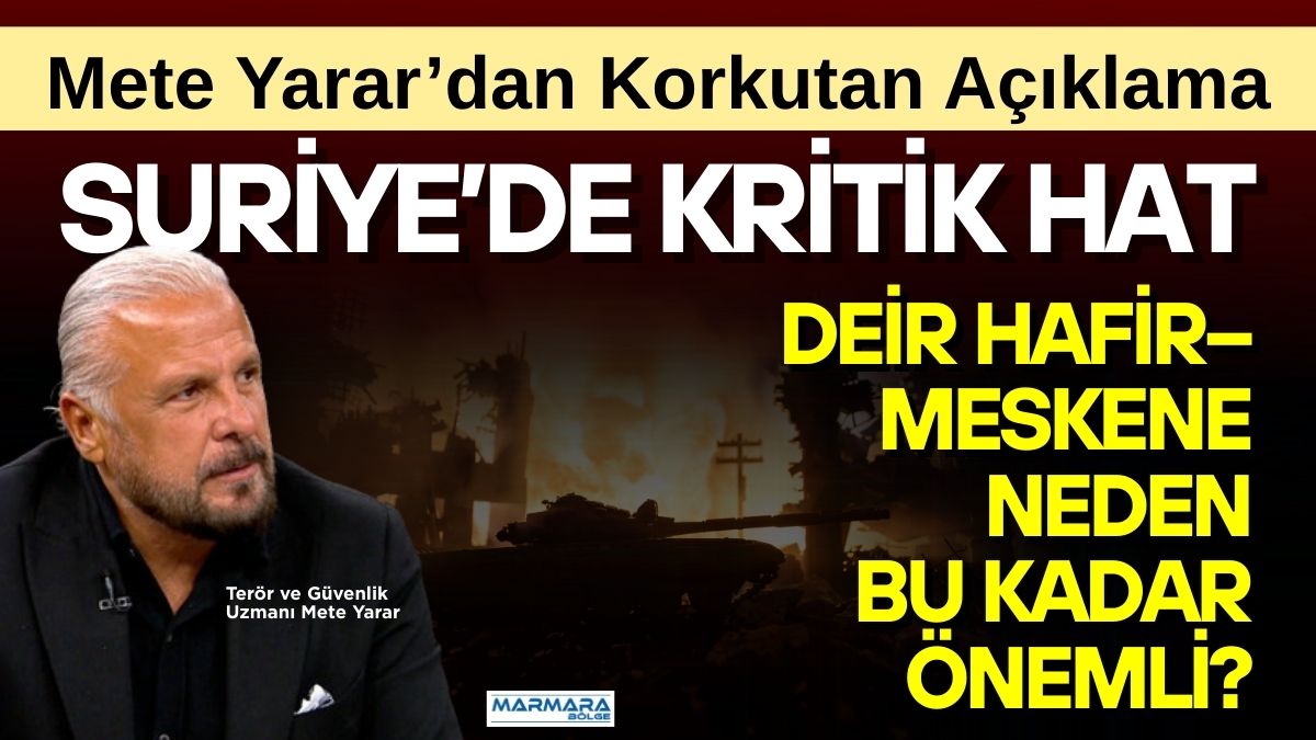 Terör ve Güvenlik Uzmanı Mete Yarar, Suriye’de Deir Hafir–Meskene hattının