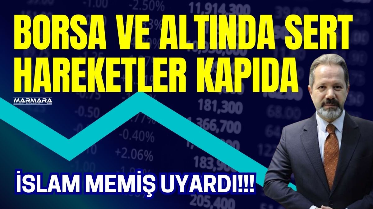 Altın ve Para Piyasaları Uzmanı İslam Memiş, yeni haftada piyasaların