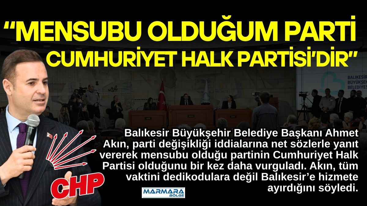 Balıkesir Büyükşehir Belediye Başkanı Ahmet Akın, parti değişikliği iddialarının gerçeği