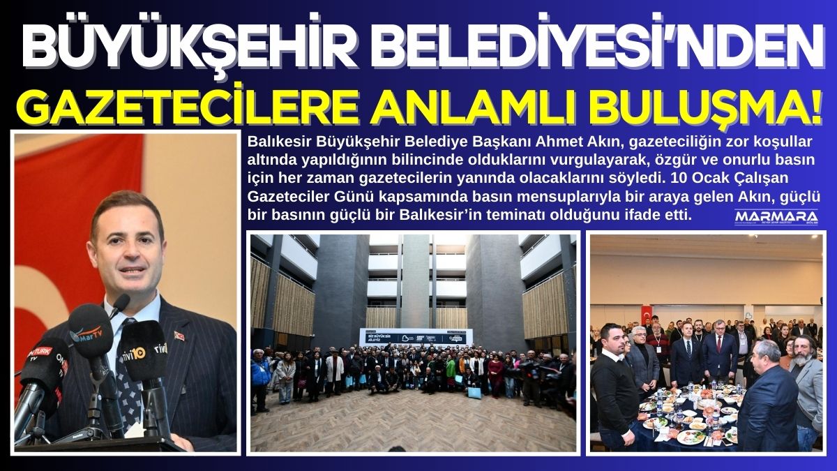 Balıkesir Büyükşehir Belediye Başkanı Ahmet Akın, gazeteciliğin zor koşullar altında