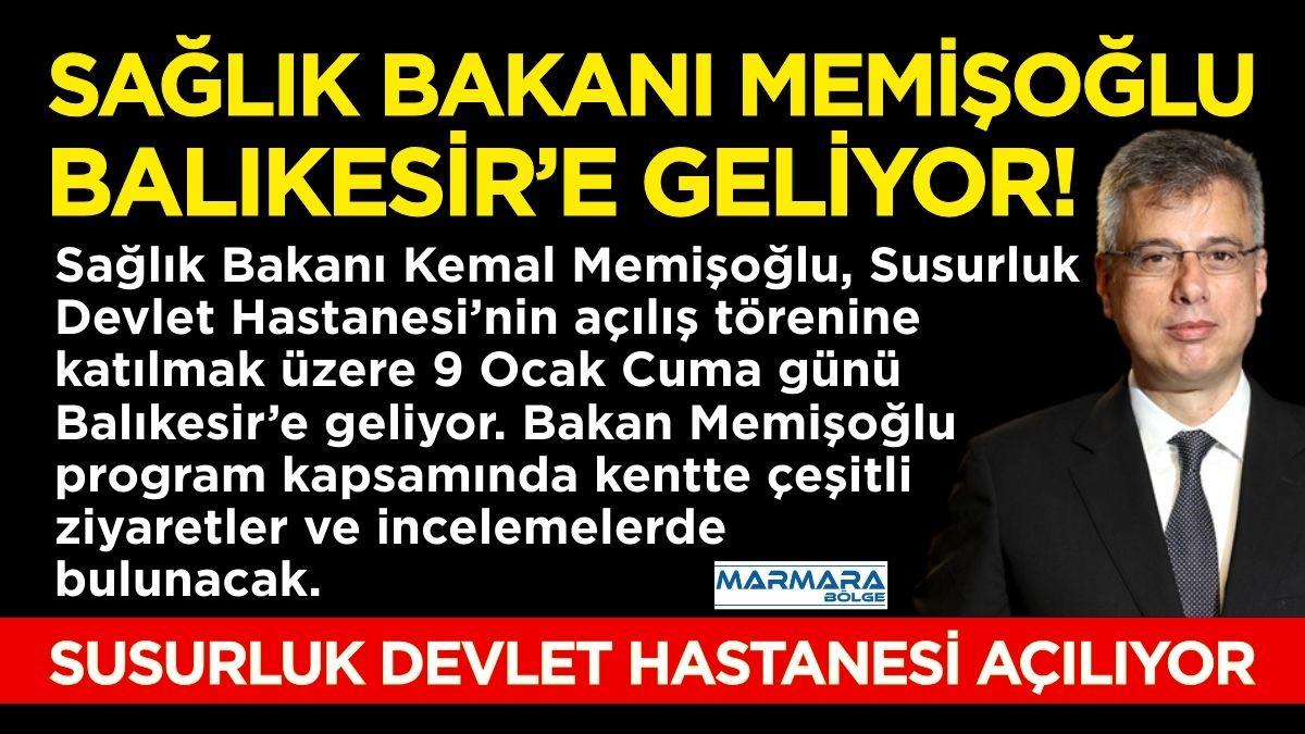 Sağlık Bakanı Kemal Memişoğlu, Susurluk Devlet Hastanesi’nin açılış törenine katılmak