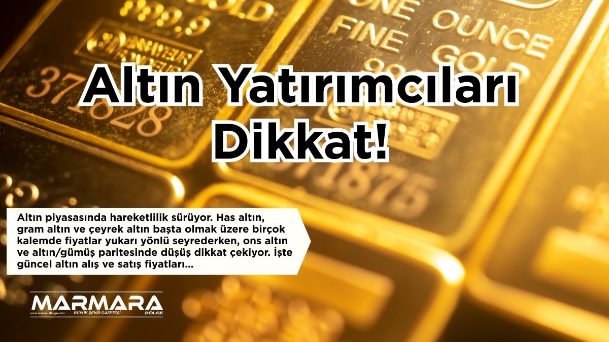 Altın piyasasında hareketlilik sürüyor. Has altın, gram altın ve çeyrek