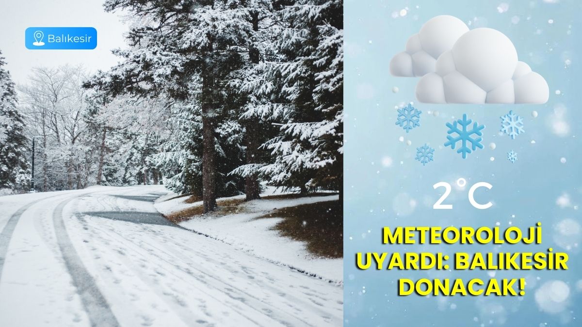 Balıkesir’de yeni hafta sert hava koşullarıyla başlıyor. Meteoroloji Genel Müdürlüğü
